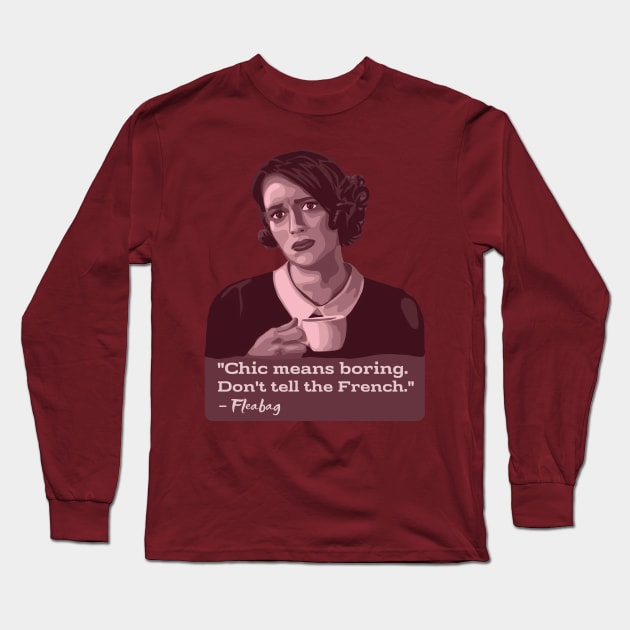 Fleabag Portrait and Quote Long Sleeve T-Shirt by Slightly Unhinged